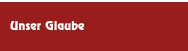 Unser Glaube